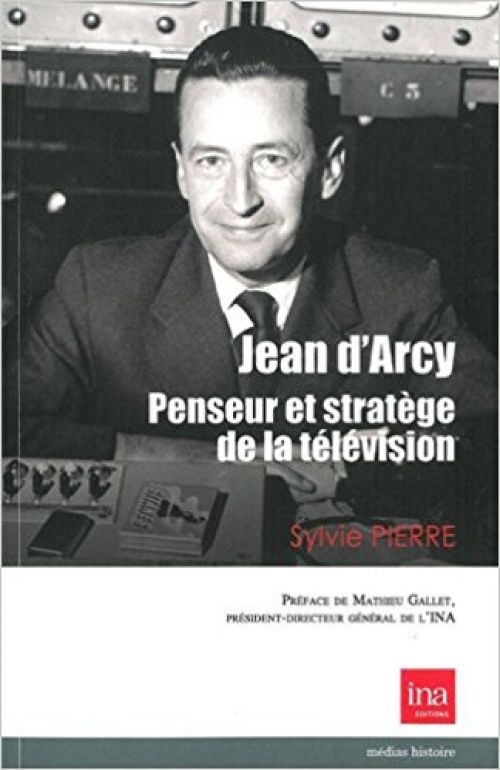 Couverture : Jean d’Arcy, penseur et stratège de la télévision française