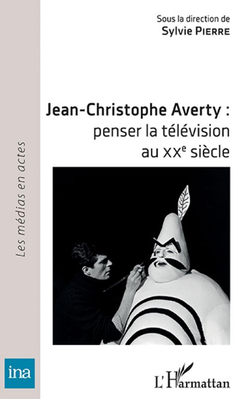 Couverture de l'ouvrage Jean-Christophe Averty : Penser la télévision au XXe siècle