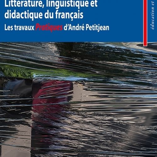 Littérature, linguistique et didactique du français Les travaux Pratiques d'André Petitjean
