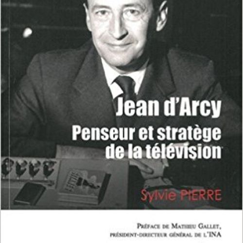 Couverture : Jean d’Arcy, penseur et stratège de la télévision française