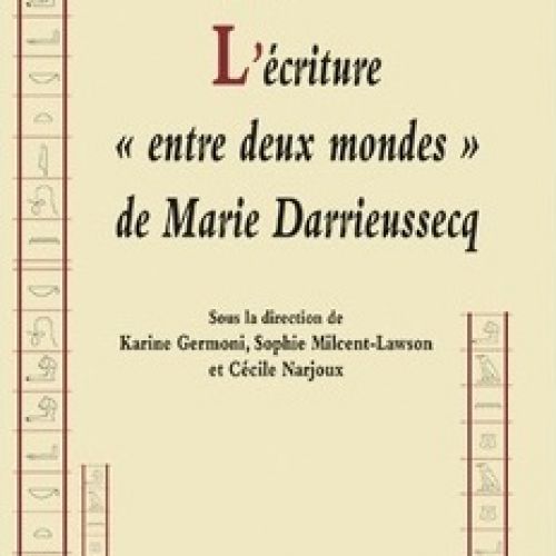 Couverture de l'ouvrage collectif "L'écriture "entre deux mondes" de Marie Darrieussecq"