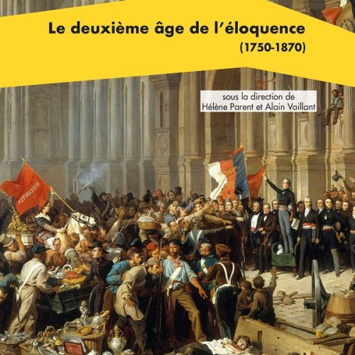 couverture de Le deuxième âge de l’éloquence (1750-1870) co-dirigé par Hélène Parent