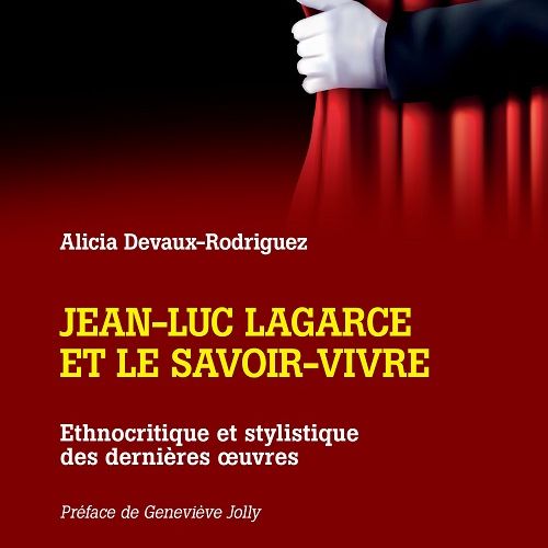 couverture de Jean-Luc Lagarce et le savoir-vivre par Alicia Devaux-Rodriguez. Main gantée écartant un rideau de théâtre rouge sur fond noir.