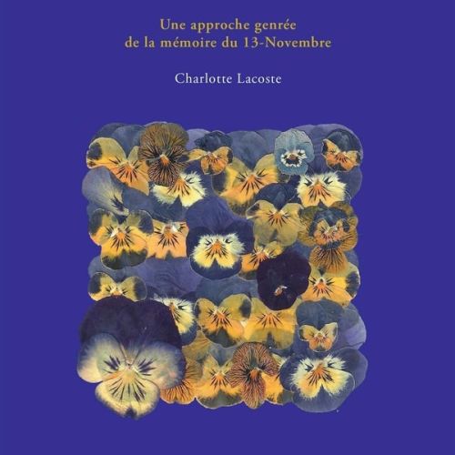 couverture de La charge mémorielle : Une approche genrée de la mémoire du 13-Novembre par Charlotte Lacoste et Véronique Nahoum-Grappe