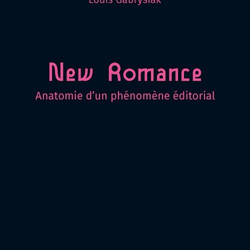 couverture de New Romance. Anatomie d'un phénomène éditorial par Adeline Florimond-Clerc et Louis Gabrysiak
