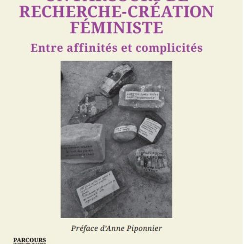 Couverture de Un parcours de recherche-création féministe. Entre affinités et complicités