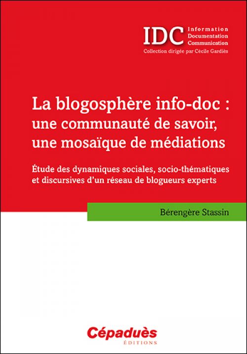 Couverture La Blogosphère info-doc : une communauté de savoir, une mosaïque de médiations