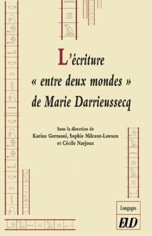 Couverture de l'ouvrage collectif "L'écriture "entre deux mondes" de Marie Darrieussecq"