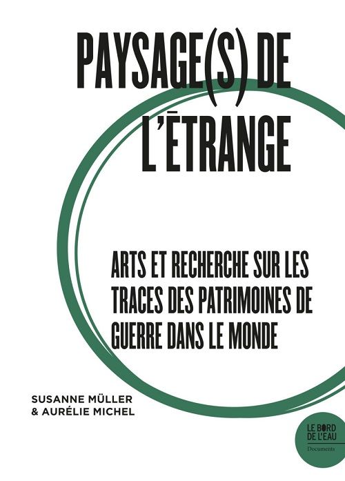 Couverture de Paysage(s) de l’étrange II : Arts et recherche sur les traces des patrimoines de guerre dans le monde